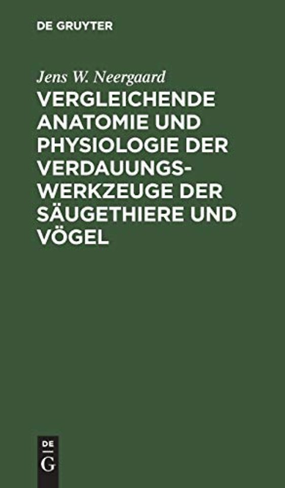 Vergleichende Anatomie und Physiologie der Verdauungswerkzeuge der Säugethiere und Vögel
