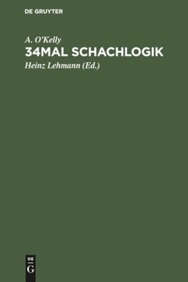 34mal Schachlogik – Eine umfassende Darstellung moderner Eröffnungsgedanken