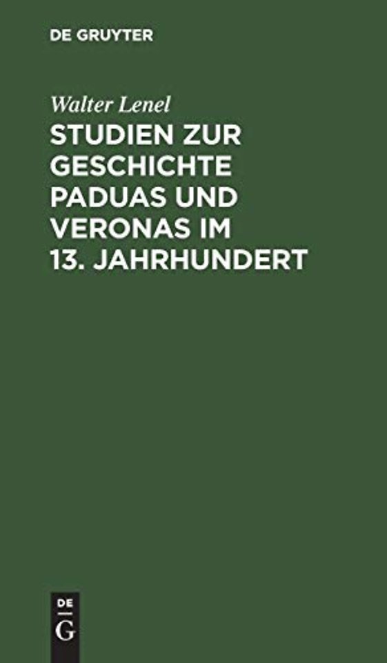 Studien zur Geschichte Paduas und Veronas im 13. Jahrhundert