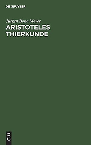 Aristoteles Thierkunde – Ein Beitrag zur Geschichte der Zoologie, Physiologie und alten Philosophie
