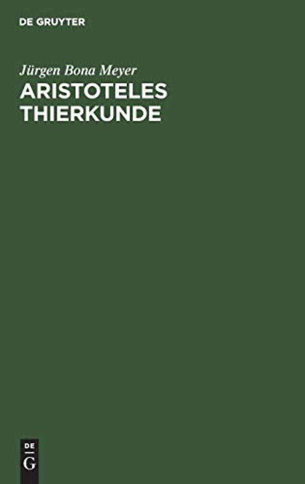Aristoteles Thierkunde – Ein Beitrag zur Geschichte der Zoologie, Physiologie und alten Philosophie