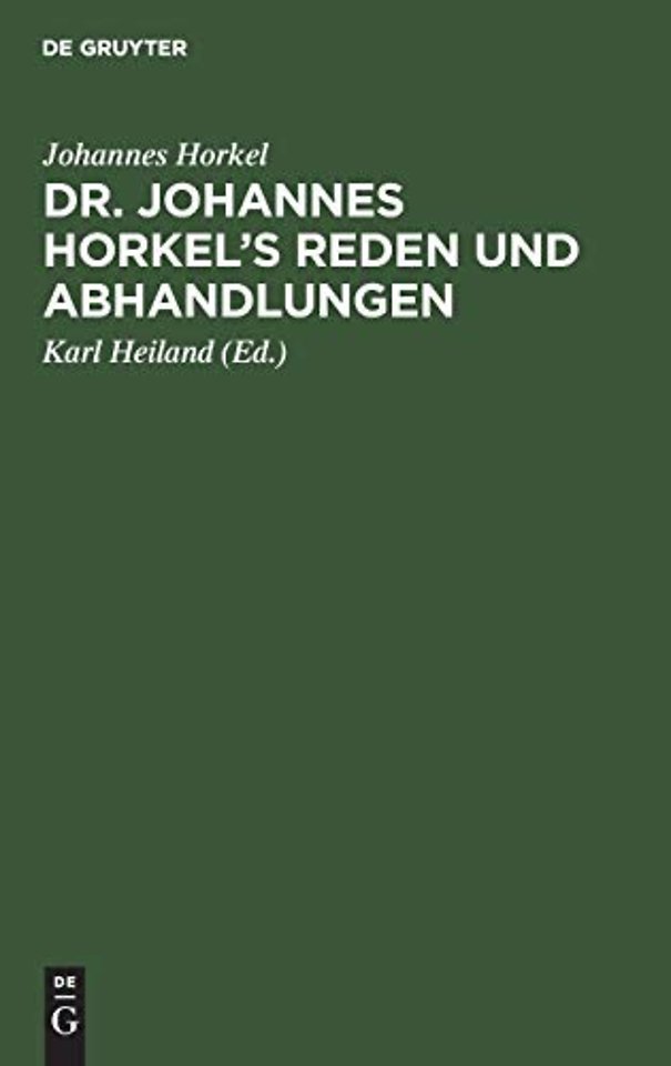 Dr. Johannes Horkel`s Reden und Abhandlungen