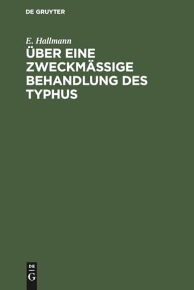 Über eine zweckmäβige Behandlung des Typhus – Ein Beitrag zur wissenschaftlichen Begründung der Wasserheilkunde für Aerzte