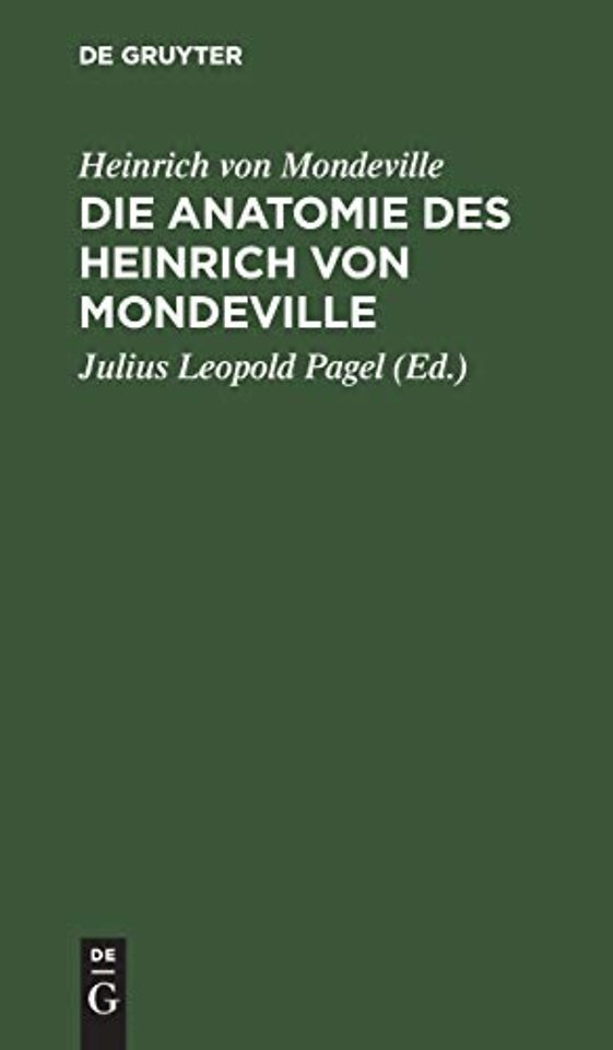 Die Anatomie des Heinrich von Mondeville – Nach einer Handschrift der Königlichen Bibliothek zu Berlin vom Jahre 1304