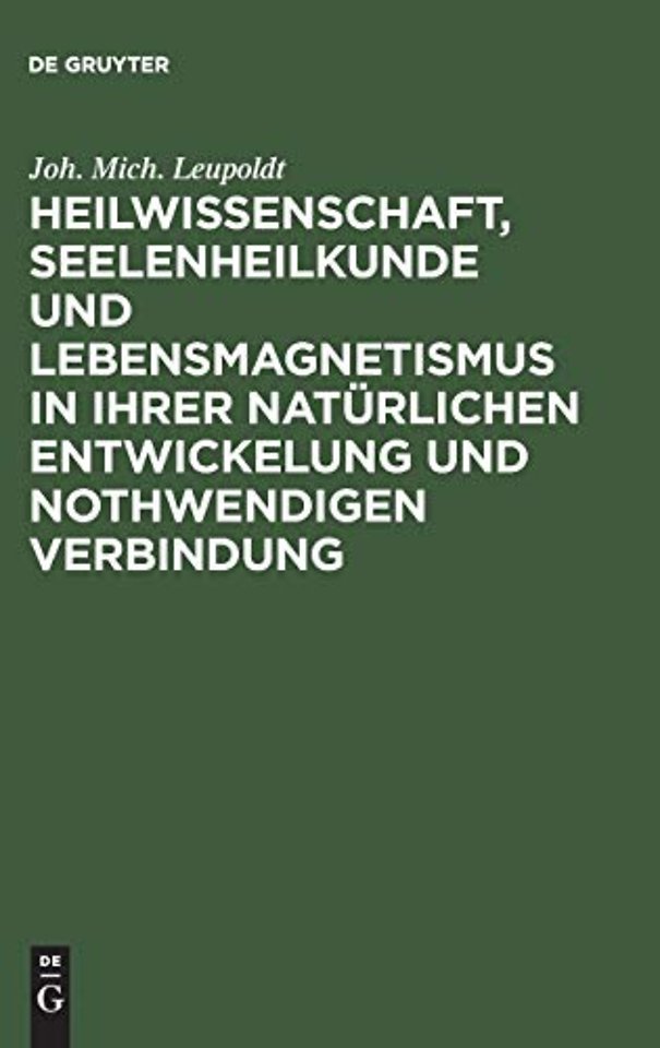 Heilwissenschaft, Seelenheilkunde und Lebensmagn – Allgemeine historisch–kritische Andeutungen zur Verständigung über das ärztliche Bedürfniss unsere