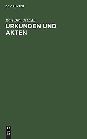 Urkunden und Akten – Für rechtsgeschichtliche und diplomatische Vorlesungen und Übungen