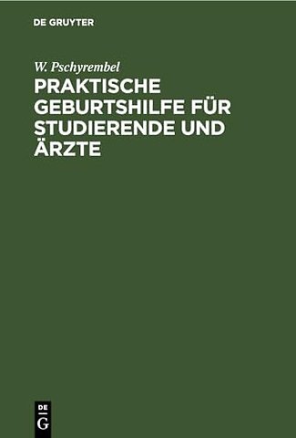 Praktische Geburtshilfe für Studierende und Ärzte