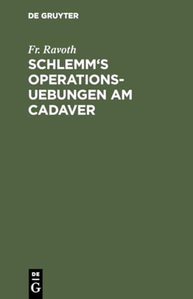 Schlemm`s Operations–Uebungen am Cadaver – Als Leitfaden für dieselben bearbeitet