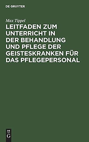 Leitfaden zum Unterricht in der Behandlung und Pflege der Geisteskranken für das Pflegepersonal