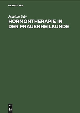 Hormontherapie in der Frauenheilkunde – Grundlagen und Praxis