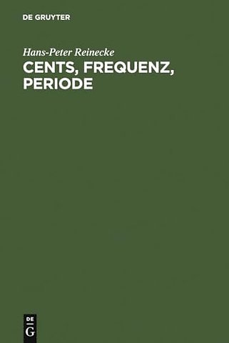 Cents, Frequenz, Periode – Umrechnungstabellen für musikalische Akustik und Musikethnologie