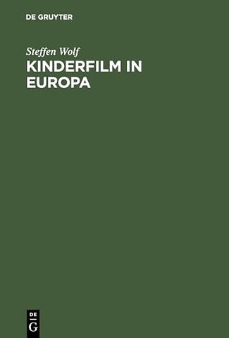 Kinderfilm in Europa – Darstellung der Geschichte, Struktur und Funktion des Spielfilmschaffens für Kinder in der Bundesrepublik Deutschland, CSSR, De