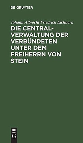 Die Centralverwaltung der Verbündeten unter dem Freiherrn von Stein