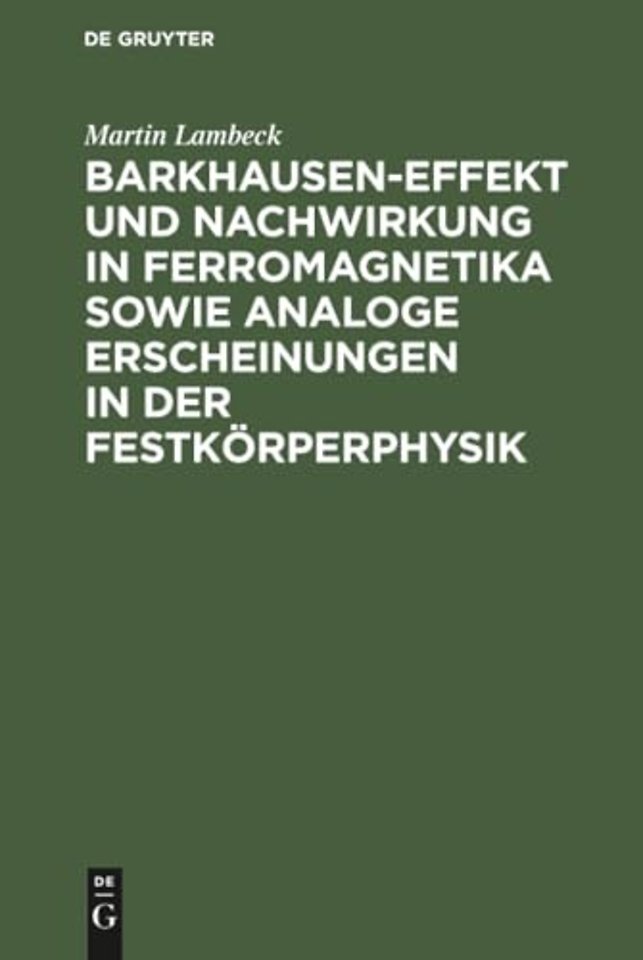 Barkhausen–Effekt und Nachwirkung in Ferromagnetika sowie analoge Erscheinungen in der Festkörperphysik