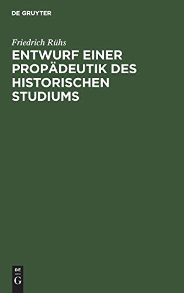 Entwurf einer Propädeutik des historischen Studiums