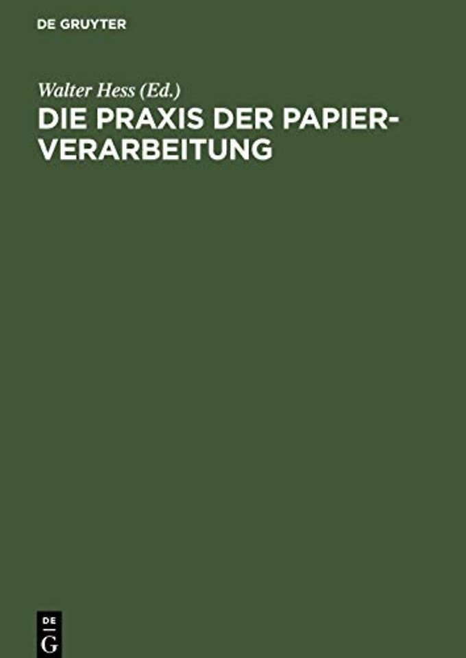 Die Praxis der Papier–Verarbeitung – Praktisches Handbuch für das gesamte Gebiet der Papier verarbeitenden Industrien. Unter Mitarbeit namhaft