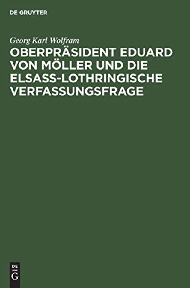 Oberprasident Eduard Von Moller Und Die Elsass-Lothringische Verfassungsfrage