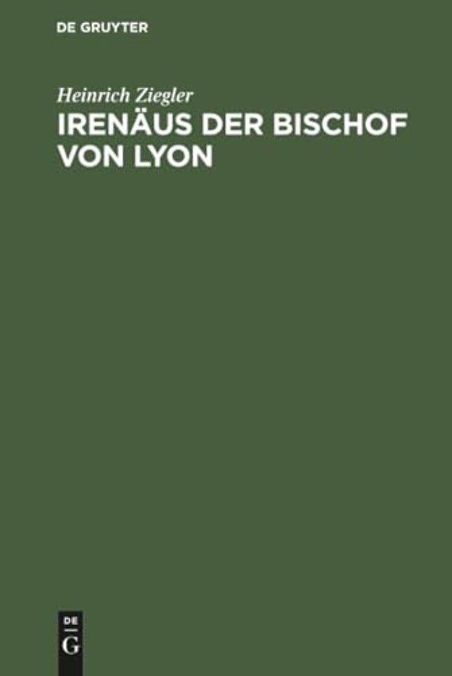 Irenäus der Bischof von Lyon – Ein Beitrag zur Entstehungsgeschichte der altkatholischen Kirche