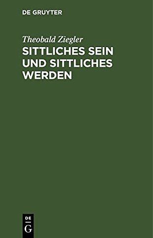 Sittliches Sein und sittliches Werden – Grundlinien eines Systems der Ethik