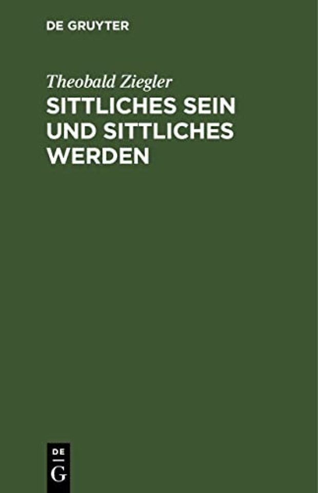 Sittliches Sein und sittliches Werden – Grundlinien eines Systems der Ethik