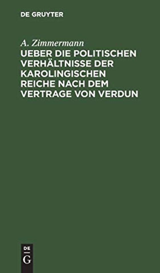 Ueber die politischen Verhältnisse der karolingischen Reiche nach dem Vertrage von Verdun