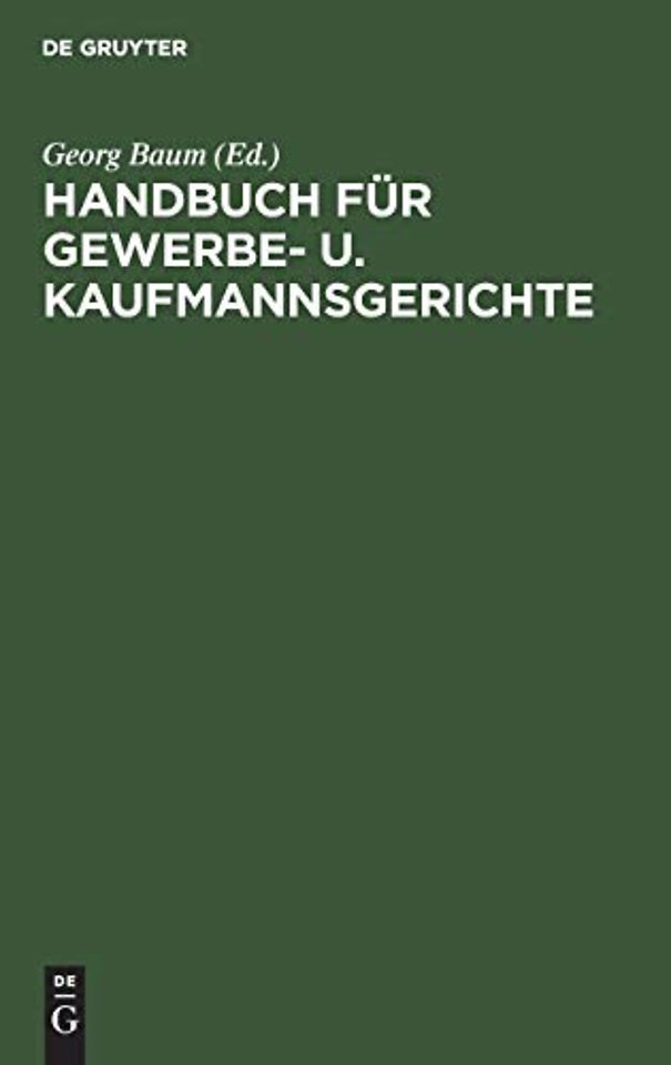 Handbuch für Gewerbe– u. Kaufmannsgerichte – Fortsetzung des Handbuchs für Gewerbegerichte. Unter Benutzung des Archivs des Verbandes deutsche