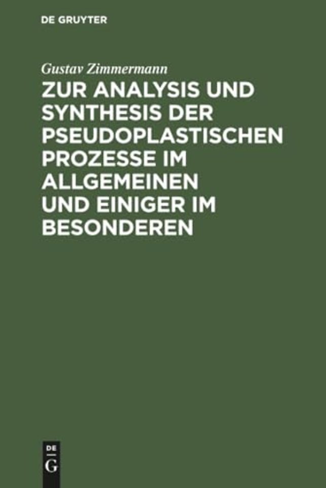 Zur Analysis Und Synthesis Der Pseudoplastischen Prozesse Im Allgemeinen Und Einiger Im Besonderen