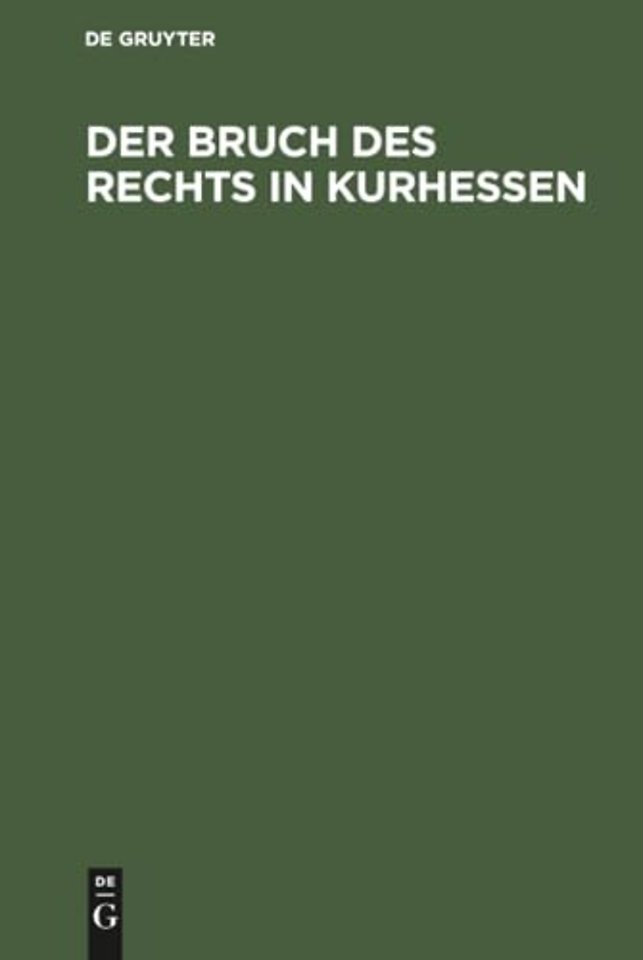 Der Bruch des Rechts in Kurhessen – Ein Beitrag zur Information der hohen deutschen Bundesversammlung