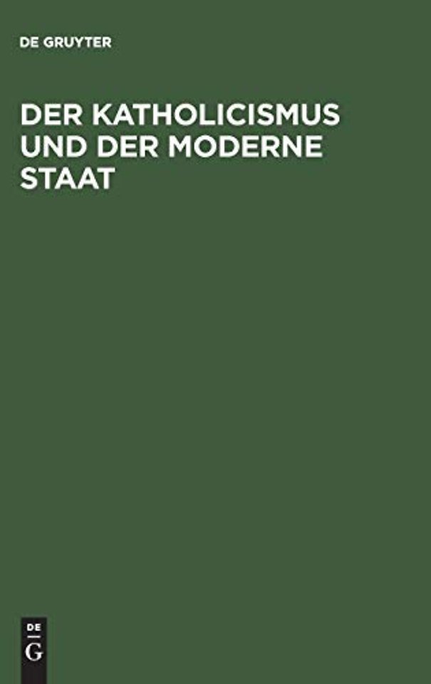 Der Katholicismus und der moderne Staat – Andeutungen zur richtigern Würdigung ihres gegenseitigen Verhältnisses, namentlich in Deutsch