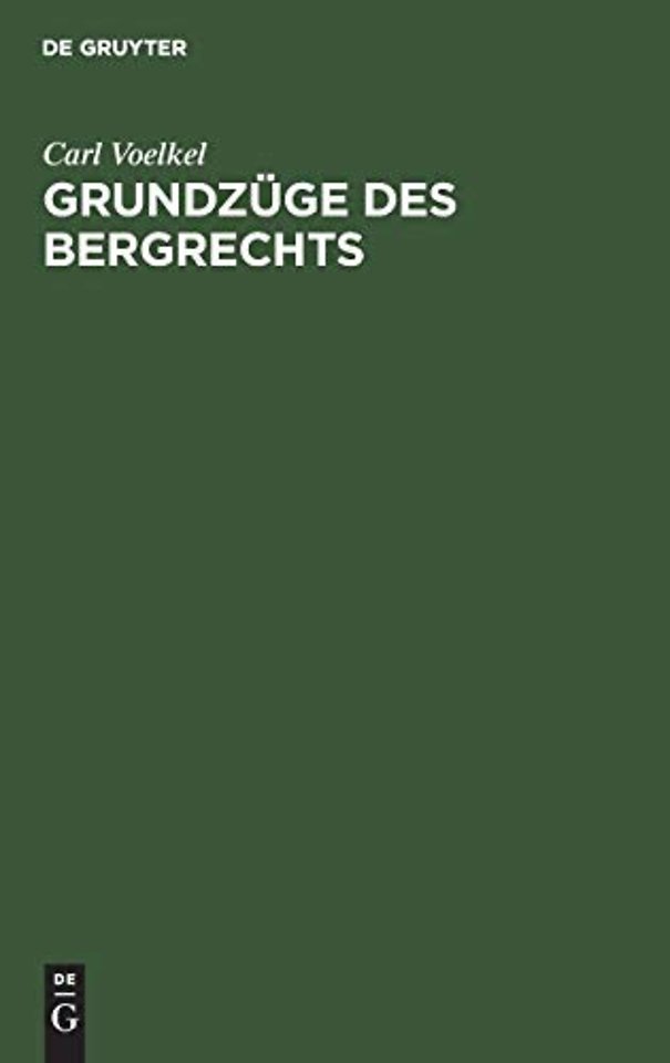 Grundzüge des Bergrechts – Unter besonderer Berücksichtigung des Bergrechts Preuβens