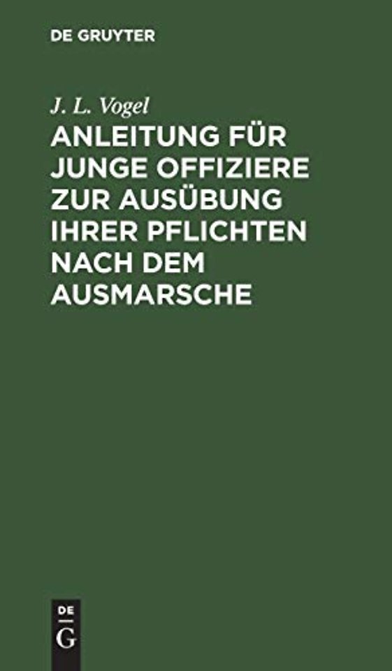 Anleitung Fur Junge Offiziere Zur Ausubung Ihrer Pflichten Nach Dem Ausmarsche