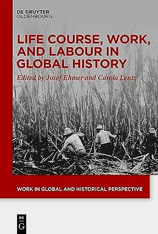 Life Course, Work, and Labour in Global History