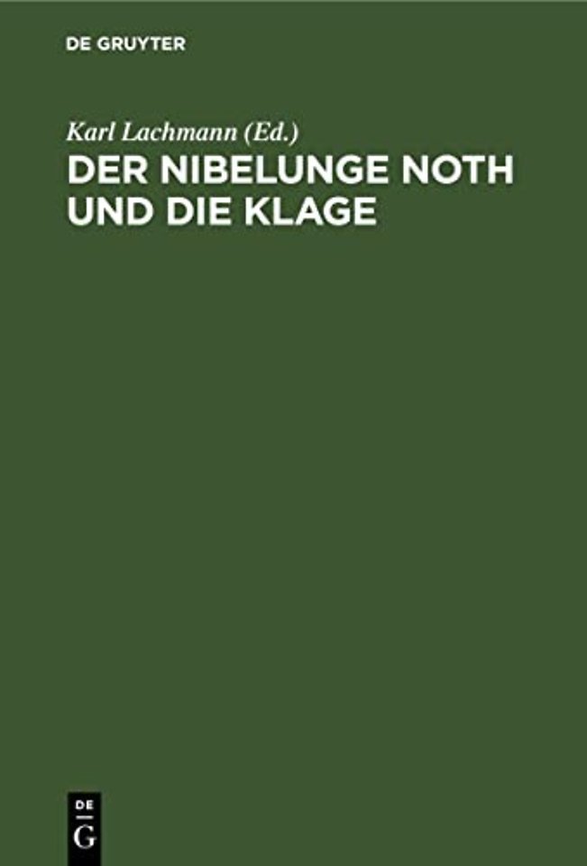 Der Nibelunge Noth und die Klage – Nach der ältesten Überlieferung mit Bezeichnung des Unechten und mit den Abweichungen der gemeinen Les