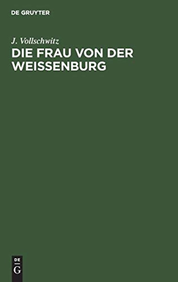 Die Frau von der Weiβenburg – Das Lied und die Sage. Inaugural–Dissertation zur Erlangung der Doktorwürde einer hohen philisophischen Fakultät d