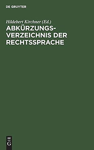 Abkürzungsverzeichnis der Rechtssprache – Auf der Grundlage der für den Bundesgerichtshof geltenden Abkürzungsregeln