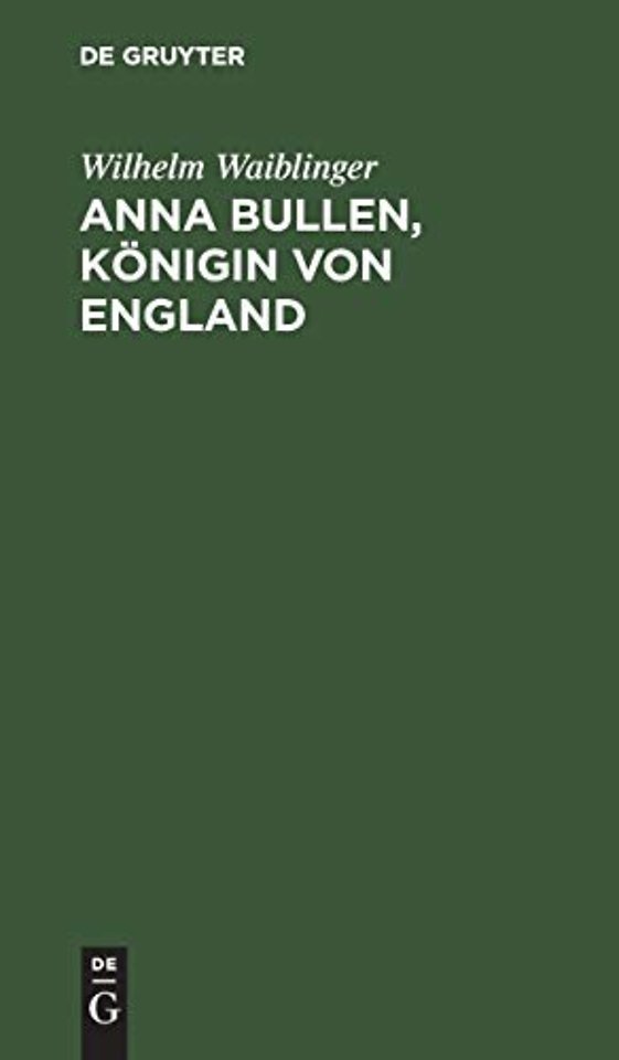 Anna Bullen, Königin von England – Trauerspiel in fünf Aufzügen