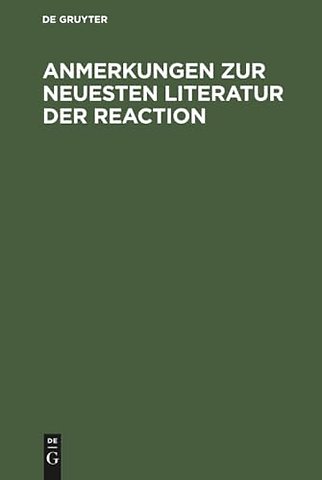 Anmerkungen zur neuesten Literatur der Reaction