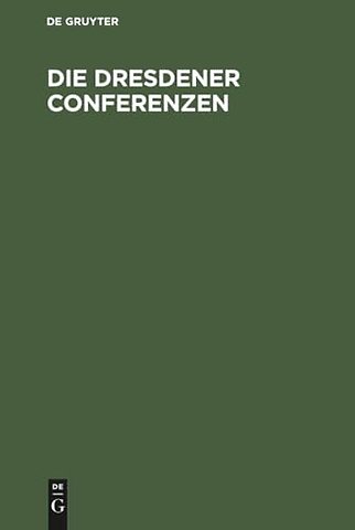 Die Dresdener Conferenzen – Mit Urkunden