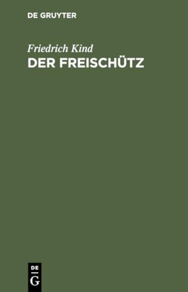 Der Freischütz – [Oper in 3 Aufzügen]