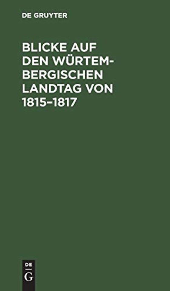 Blicke auf den Würtembergischen Landtag von 1815–1817