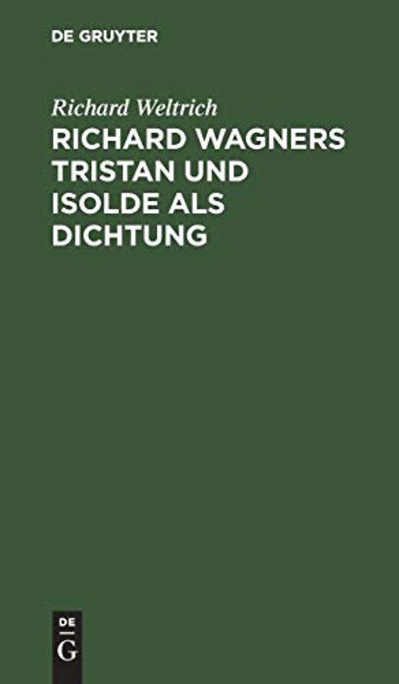 Richard Wagners Tristan und Isolde als Dichtung – Nebst einigen allgemeinen Bemerkungen über Wagners Kunst