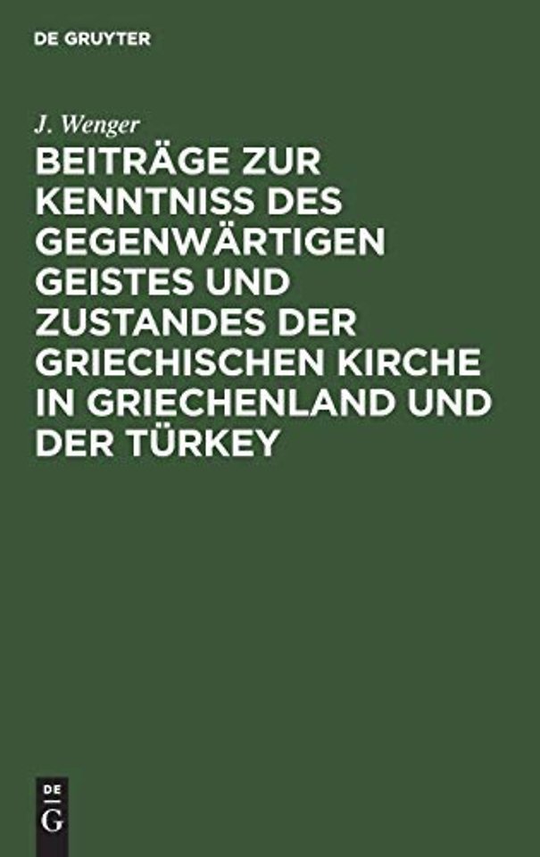 Beiträge zur Kenntniβ des gegenwärtigen Geistes und Zustandes der griechischen Kirche in Griechenland und der Türkey