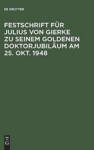 Festschrift fur Julius von Gierke zu seinem goldenen Doktorjubilaum am 25. Okt. 1948