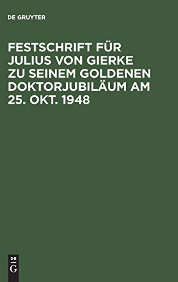 Festschrift fur Julius von Gierke zu seinem goldenen Doktorjubilaum am 25. Okt. 1948