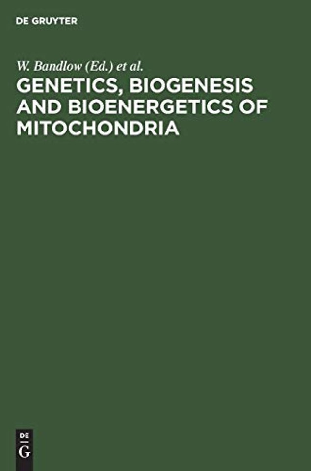 Genetics, Biogenesis and Bioenergetics of Mitoch – Proceedings of a Symposium held at the Genetisches Institut der Universität München, Sept