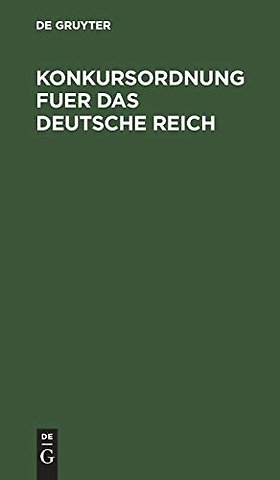 Konkursordnung fuer das Deutsche Reich – Nebst dem Einführungs–Gesetz vom 10. Februar 1877