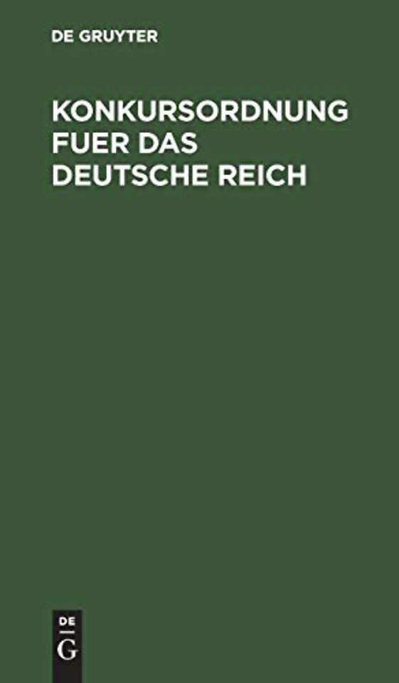 Konkursordnung fuer das Deutsche Reich – Nebst dem Einführungs–Gesetz vom 10. Februar 1877