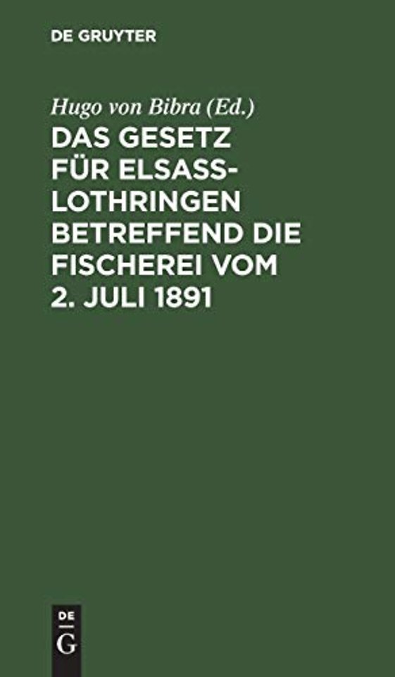 Das Gesetz Fur Elsaß-Lothringen Betreffend Die Fischerei Vom 2. Juli 1891
