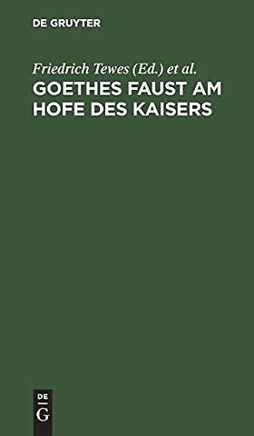 Goethes Faust am Hofe des Kaisers – In drei Akten für die Bühne eingerichtet