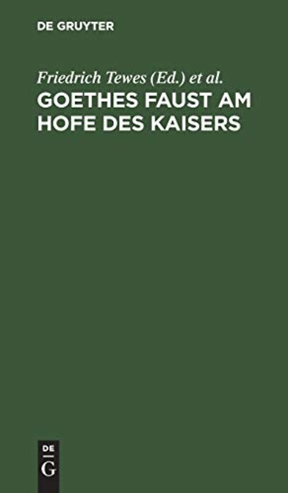 Goethes Faust am Hofe des Kaisers – In drei Akten für die Bühne eingerichtet